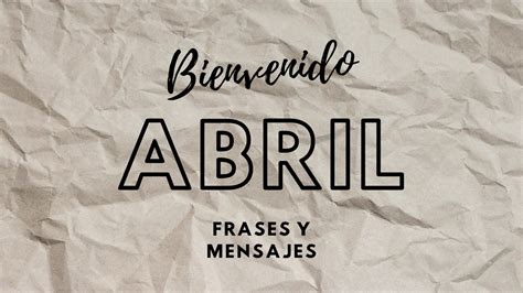 Bienvenido Abril Frases Bonitas Imágenes Y Mensajes Para Dedicar Infobae