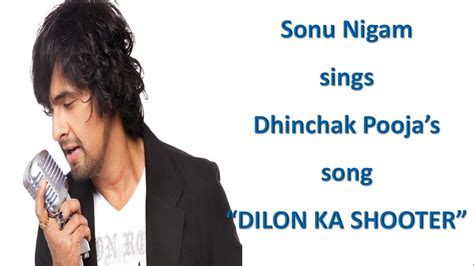 Dhinchak Pooja Song Dilon Ka Shooter By Sonu Nigam In Kumar Sanu Style Youtube