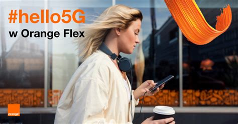 Orange Rozwija Internet 5g Czas Na Klientów Flex Panwybierakpl