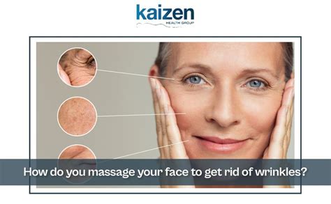 How Do You Massage Your Face To Get Rid Of Wrinkles Kaizen