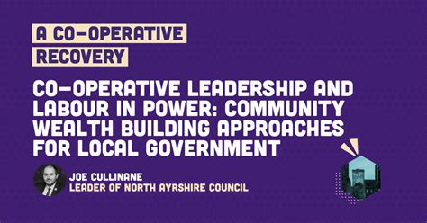 Co Operative Leadership And Labour In Power Community Wealth Building