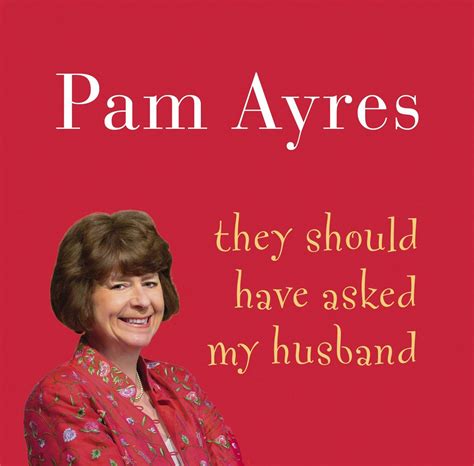They Should Have Asked My Husband By Pam Ayres Hachette Uk