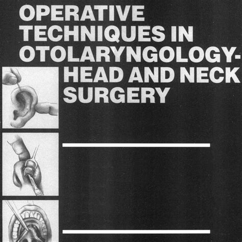 Operative Techniques In Otolaryngology Head And Neck Surgery 1998 2002