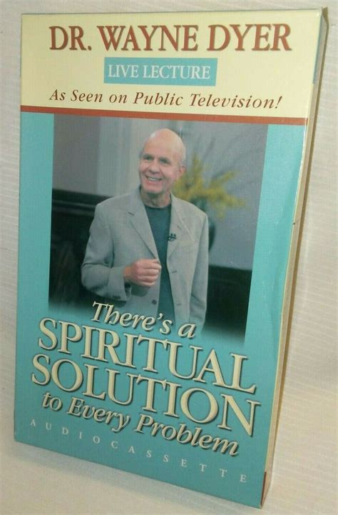 Dr Wayne Dyer Theres A Spiritual Solution To Every Problem Audio