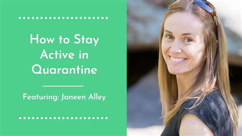How To Stay Active In Quarantine Ft Janeen Alley Youtube