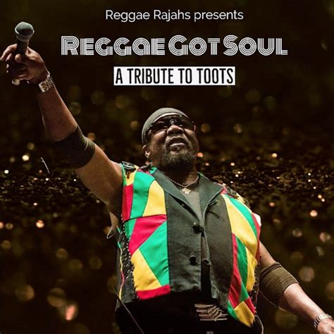 Listen Reggae Rajahs Reggae Got Soul A Tribute To Toots Mixtape