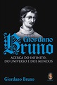 Giordano Bruno. Acerca do Infinito, do Universo e dos Mundos PDF ...