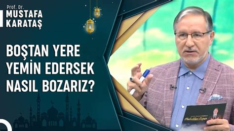 Boştan Yere Yemin Etmek Neden Günah Prof Dr Mustafa Karataş ile