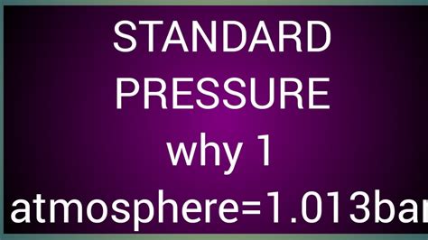 Standard Pressure And Proof 1 Atmospheric Pressure 1013 Bar Youtube