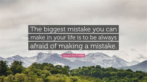 Dietrich Bonhoeffer Quote “the Biggest Mistake You Can Make In Your