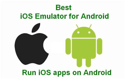Best Free Ios Emulator For Android To Run Apple Apps On Android 2017