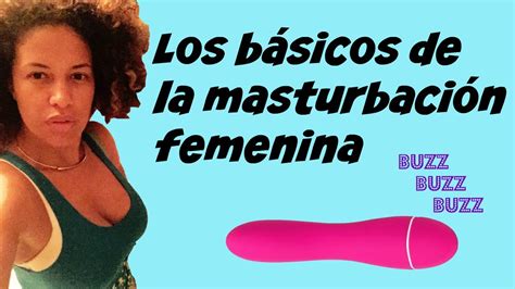 Los B Sicos De La Masturbaci N Femenina Youtube