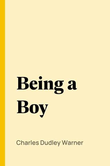 Pdf Being A Boy By Charles Dudley Warner Ebook Perlego