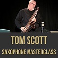 Tom Scott - Saxophone Lesson - My Music Masterclass