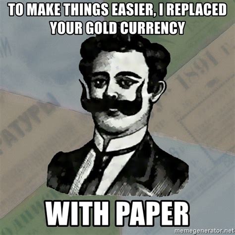 To Make Things Easier I Replaced Your Gold Currency With Paper Old