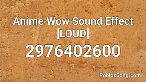 anime wow sound effect [loud] roblox id roblox music codes