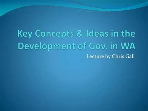 Ppt Key Concepts And Ideas In The Development Of Gov In Wa Powerpoint