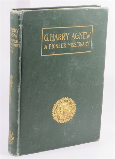 G Harry Agnew A Pioneer Missionary By Hogue Wilson Thomas Good