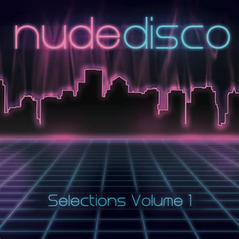 Nude Disco Selections Vol Nude Disco Friends Nude Disco Records