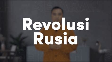 Video Belajar Revolusi Rusia 1917 Sejarah Peminatan Untuk Kelas 11 Ips