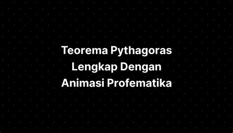 Teorema Pythagoras Lengkap Dengan Animasi Profematika Imagesee