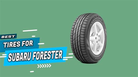 Top Best Tires For Subaru Foresters Review In Youtube