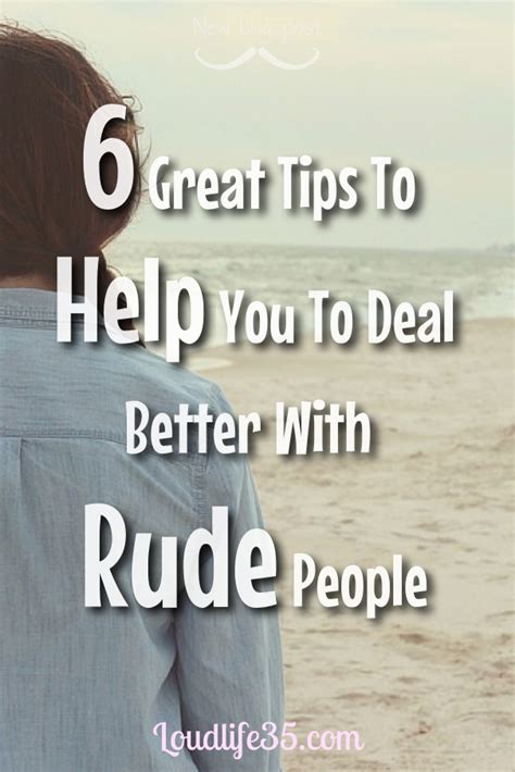 6 Great Tips To Help You To Deal Better With Rude People Loud Life