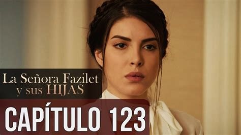 La Señora Fazilet Y Sus Hijas Capítulo 123 Audio Español Youtube