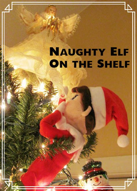 Naughty Elf On The Shelf Ideas Good Elf Gone Bad Holidappy