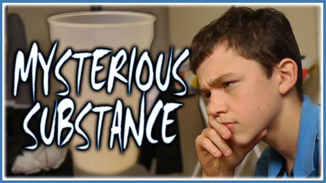 Mysterious Substance YouTube