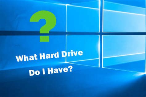 What Hard Drive Do I Have Windows 10 Find Out In 5 Ways