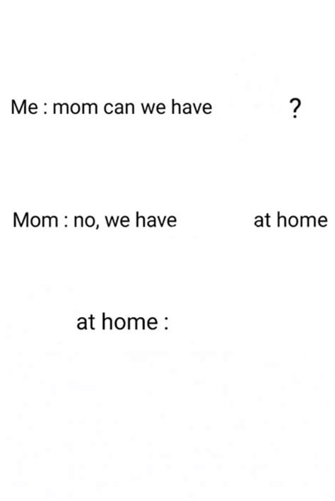 Can We Have No We Have At Home At Home Blank Template Imgflip