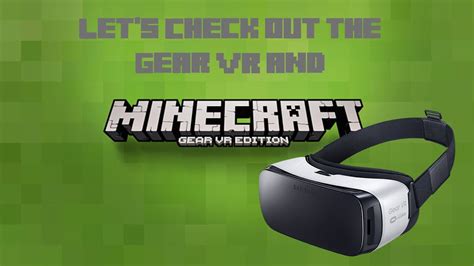 Quick Look At Gear Vr And Minecraft Gear Vr Edition Youtube