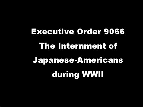 Executive Order 9066 The Internment Of Japaneseamericans During