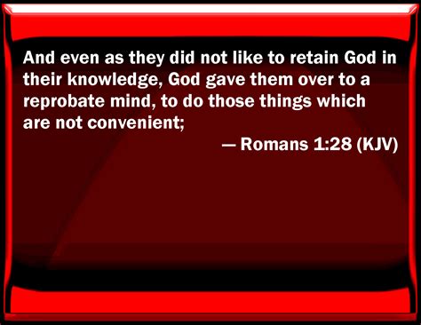 Romans 128 And Even As They Did Not Like To Retain God In Their