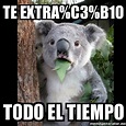 Meme Koala - Te extra%C3%B1o Todo el tiempo - 29735430