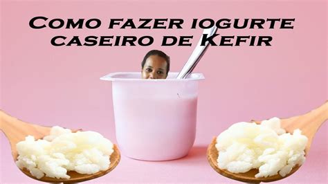 Como Fazer Iogurte Caseiro De Kefir Lactobacilos Vivos YouTube