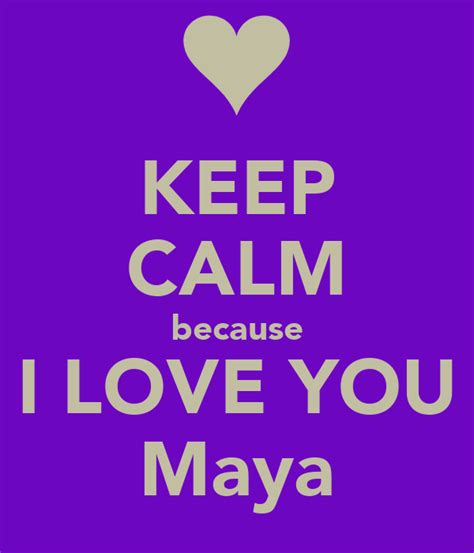 Keep Calm Because I Love You Maya Poster Zuri Keep Calm O Matic