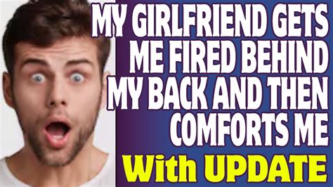 R Relationships My Girlfriend Gets Me Fired Behind My Back And Then Comforts Me Youtube