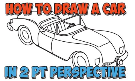 How To Draw A Car Convertible In Two Point Perspective Easy Step By