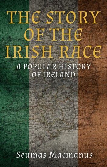 the story of the irish race a popular history of ireland ebook by seumas macmanus rakuten