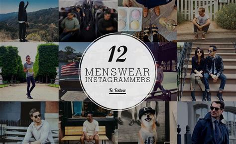 12 Menswear Instagrammers To Follow Cool Material Menswear Instagrammers Style