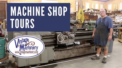 Machine Shop Tours Vintage Machinery