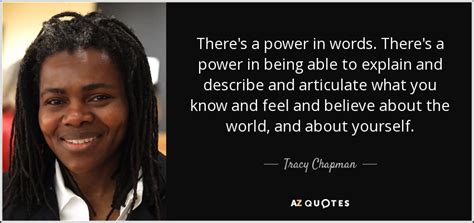 Tracy Chapman Quote Theres A Power In Words Theres A Power In Being