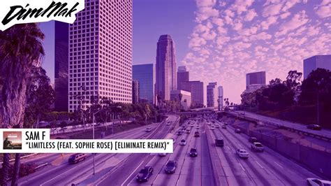 Sam F Limitless Feat Sophie Rose Eliminate Remix Dim Mak