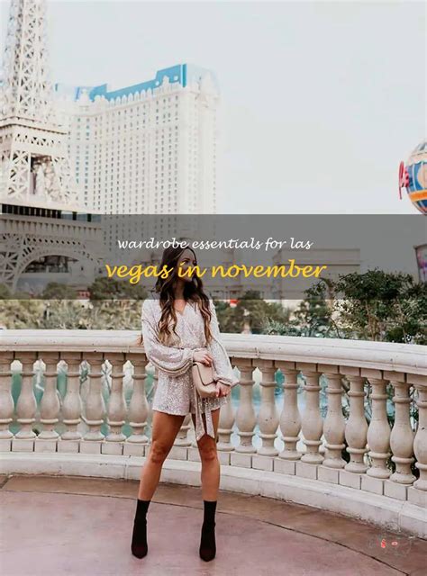 Wardrobe Essentials For Las Vegas In November Shunvogue