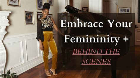 Embrace Your Femininity Behind The Scenes YouTube