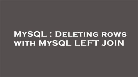 Mysql Deleting Rows With Mysql Left Join Youtube