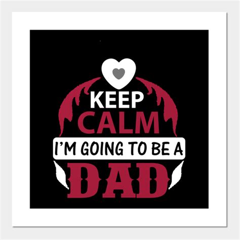 Keep Calm Dad Keep Calm Dad Posters And Art Prints Teepublic