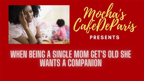 When Being A Single Mom Get S Old She Wants A Companion☕️ Youtube